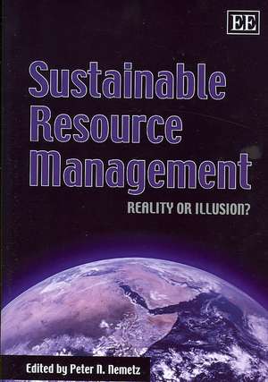 Sustainable Resource Management – Reality or Illusion? de Peter N. Nemetz