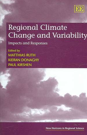 Regional Climate Change and Variability – Impacts and Responses de Matthias Ruth