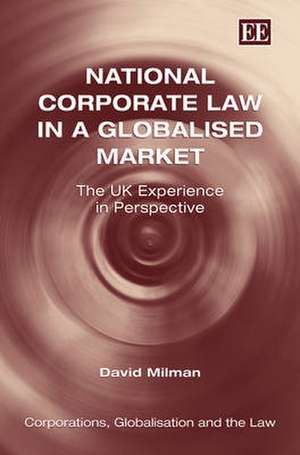 National Corporate Law in a Globalised Market – The UK Experience in Perspective de David Milman