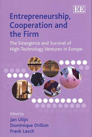 Entrepreneurship, Cooperation and the Firm – The Emergence and Survival of High–Technology Ventures in Europe de Jan Ulijn