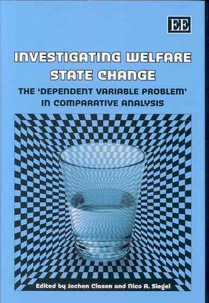 Investigating Welfare State Change – The ′Dependent Variable Problem′ in Comparative Analysis de Jochen Clasen
