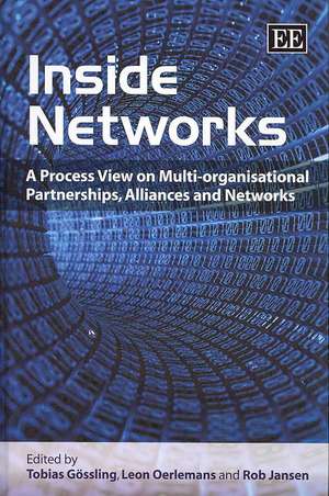 Inside Networks – A Process View on Multi–organisational Partnerships, Alliances and Networks de Tobias Gössling