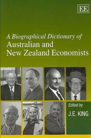 A Biographical Dictionary of Australian and New Zealand Economists de J. E. King