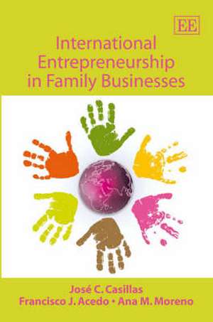 International Entrepreneurship in Family Businesses de José C. Casillas