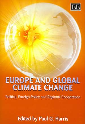 Europe and Global Climate Change – Politics, Foreign Policy and Regional Cooperation de Paul G. Harris