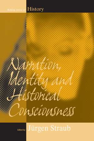 Narration, Identity, and Historical Consciousness de J. Rgen Straub