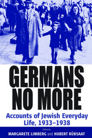 Germans No More: Accounts of Jewish Everyday Life, 1933-1938 de Margarete Limberg