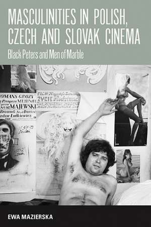 Masculinities in Polish, Czech and Slovak Cinema de Ewa Mazierska