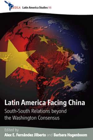 Latin America Facing China de Alex E. Fernandez Jilberto