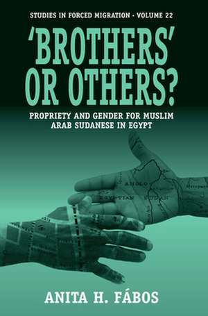 'Brothers' or Others? Propriety and Gender for Muslim Arab Sudanese in Egypt de Anita Fabos