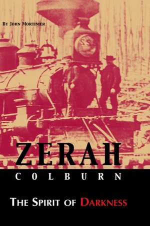 Zerah Colburn the Spirit of Darkness de John Mortimer