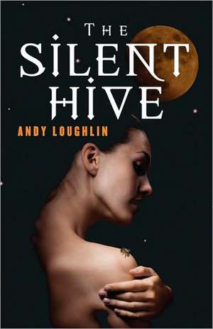 The Silent Hive de Andy Loughlin