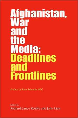 Afghanistan, War and the Media de Richard Lance Keeble