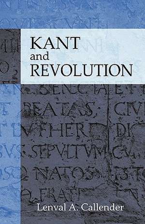 Kant and Revolution de Lenval A. Callender