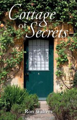 Cottage of Secrets de Ron Walters