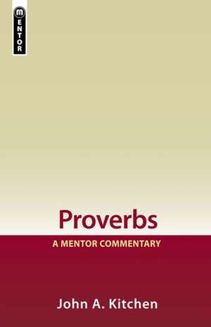 Proverbs: A Mentor Commentary de John A. Kitchen