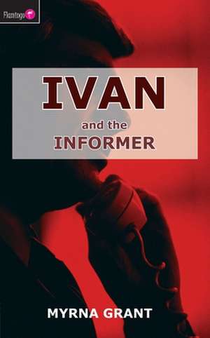 Ivan and the Informer de Myrna Grant