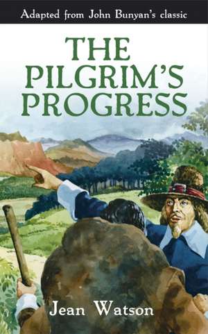 The Pilgrim's Progress: John Bunyan's Original Story de Jean Watson