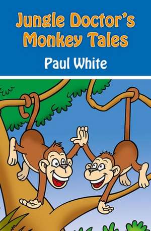 Jungle Doctor's Monkey Tales de Paul White