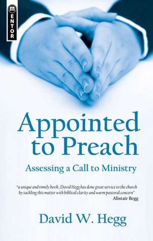 Appointed to Preach: Assessing a Call to Ministry de David W. Hegg