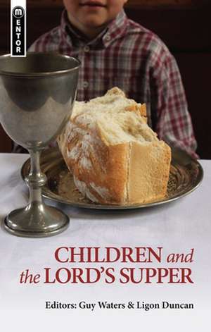 Children and the Lord's Supper de Ligon Duncan