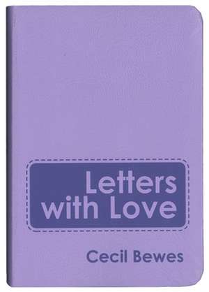 Letters with Love: Flexible Soft Cover Gift Edition de Cecil Bewes