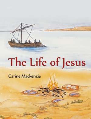 The Life of Jesus de Carine Mackenzie