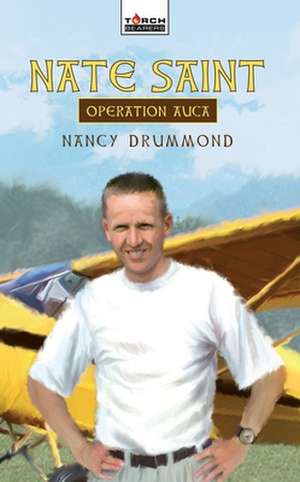 Nate Saint: Operation Auca de Nancy Drummond