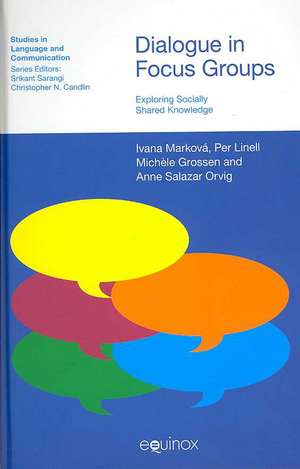 Dialogue in Focus Groups: Exploring Socially Shared Knowledge de Ivana Markova