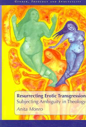 Resurrecting Erotic Transgression: Subjecting Ambiguity in Theology de Anita Monro