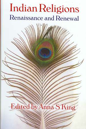 Indian Religions: The Spalding Papers on Indic Studies de Anna S. King