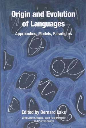 Origin and Evolution of Languages: Approaches, Models, Paradigms de Bernard Laks