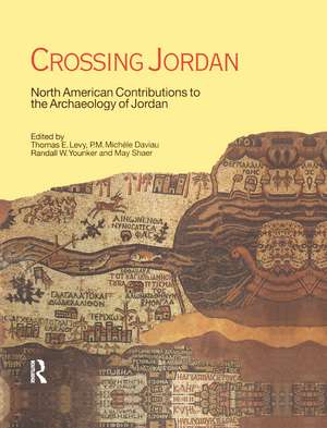 Crossing Jordan: North American Contributions to the Archaeology of Jordan de Thomas Evan Levy