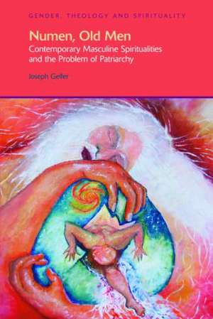 Numen, Old Men: Contemporary Masculine Spiritualities and the Problem of Patriarchy de Joseph Gelfer