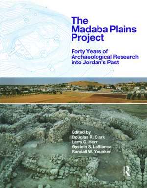 The Madaba Plains Project: Forty Years of Archaeological Research into Jordan's Past de Douglas R. Clark