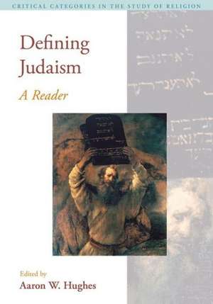 Defining Judaism: A Reader de Aaron W. Hughes