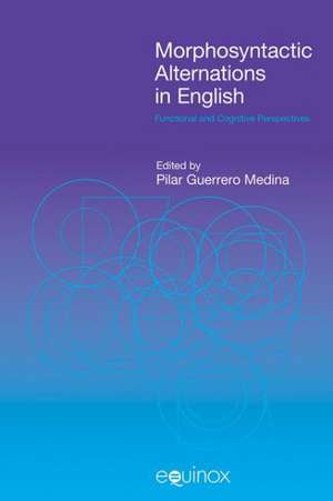 Morphosyntactic Alterations in English: Functional and Cognitive Perspectives de Pilar Guerrero Medina