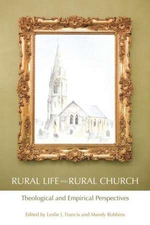 Rural Life and Rural Church: Theological and Empirical Perspectives de Leslie J. Francis