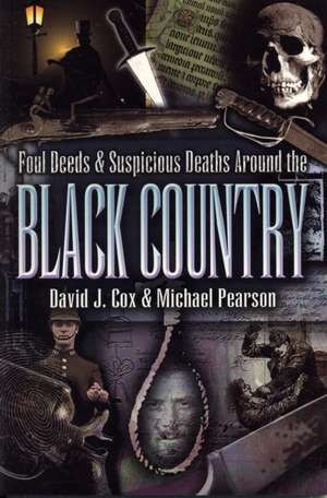 Foul Deeds and Suspicious Deaths Around the Black Country de David John Cox