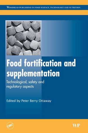 Food Fortification and Supplementation: Technological, Safety and Regulatory Aspects de Peter Berry Ottaway