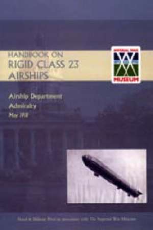 Handbook on Rigid 23 Class Airships 1918 de Airship Department Admiralty May 1918