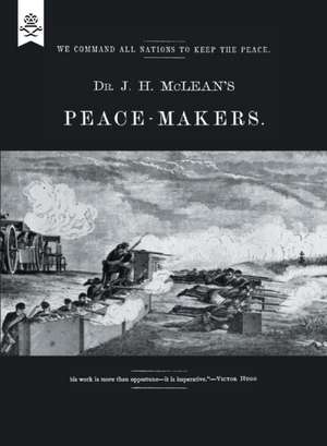 Dr J H McLean's Peace-Makers de Dr J. H. McLean