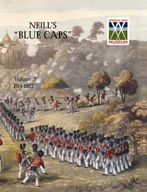 Neill's 'Blue Caps' Vol 3 1914 - 1922 de H. C. Wylly