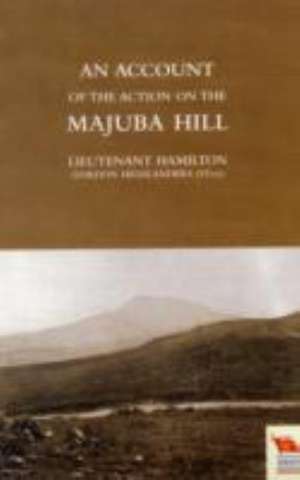 Account of the Action on the Majuba Hill de Ian Hamilton