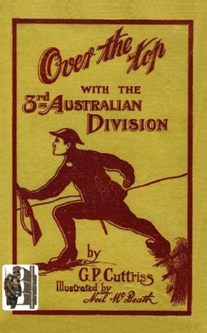 'OVER THE TOP'With The Third Australian Division de G P Cuttriss