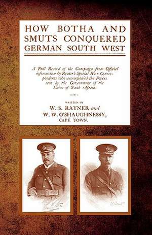 How Botha and Smuts Conquered German South West de W. S. Rayner