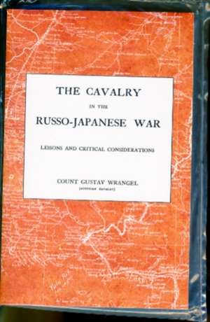 Cavalry in the Russo-Japanese Warlessons and Critical Considerations: A Diary of the Siege de Gustav Wrangel Austrian Cavalry