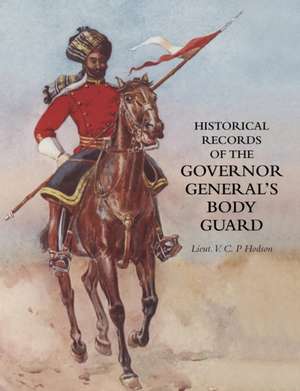 Historical Record of the Governor-General's Body Guard: Duke of Albemarle