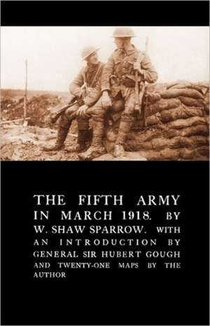 Fifth Army in March 1918 de W. Shaw Sparrow