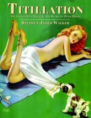 Walker, S: Titillation - The Vintage Pulp Magazine Pin-Up Ar de Stephen James Walker